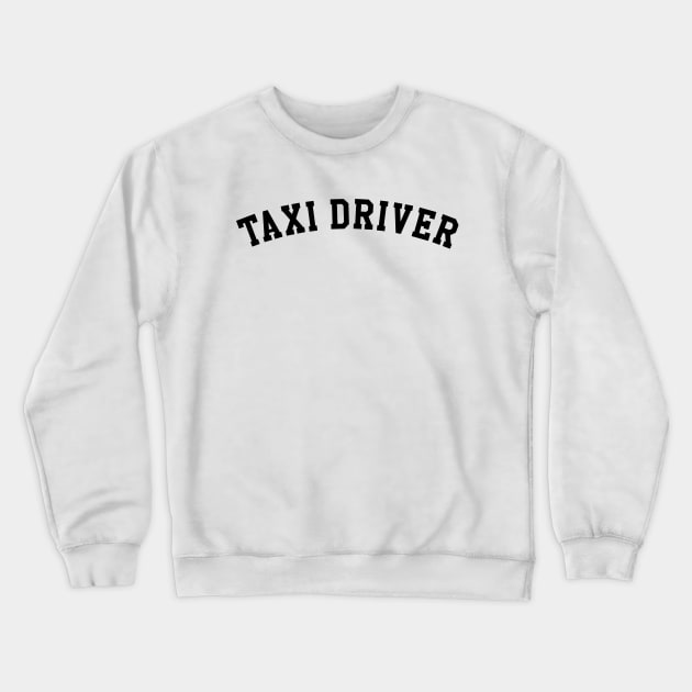 Taxi Driver Crewneck Sweatshirt by KC Happy Shop